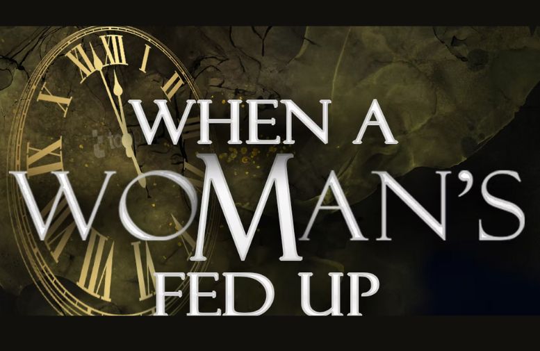 More Info for "When a Woman's Fed Up" 
